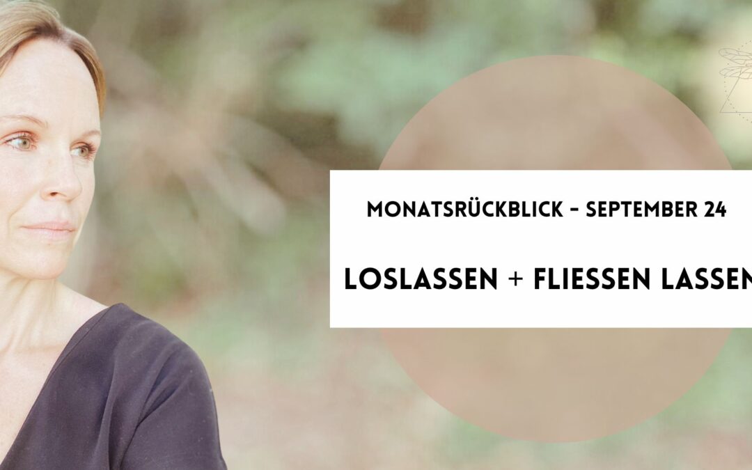 Mein Monatsrückblick September 2024 – loslassen und fließen lassen