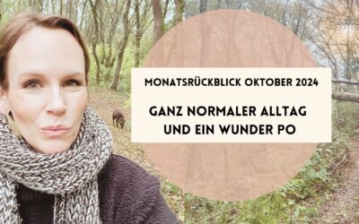 Mein Monatsrückblick Oktober 2024 – der ganz normale Alltag und ein wunder Po